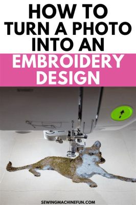 How to Digitize Photos for Embroidery: Unraveling the Threads of Creativity